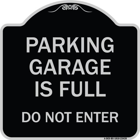 SIGNMISSION Parking Garage Is Full Do Not Enter Heavy-Gauge Aluminum Sign, 18" x 18", BS-1818-23439 A-DES-BS-1818-23439